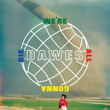 Dawes -  We're All Gonna Die